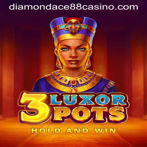 Discovering the Excitement of '3LuxorPots' at DIAMONDACE88 CASINO