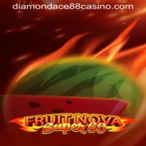 FruitNovaSuper60: A Thrilling Journey into the World of DIAMONDACE88 CASINO